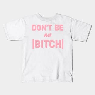 Don't Be an Absolute Bitch Kids T-Shirt